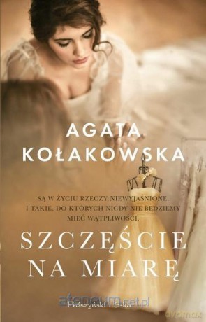 Szczęście na miarę - Agata Kołakowska [KSIĄŻKA]