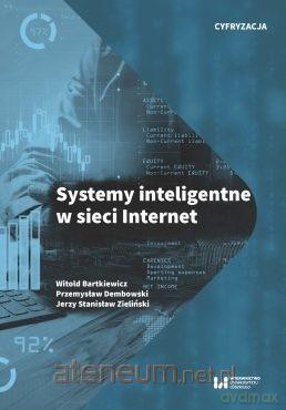 Systemy inteligentne w sieci Internet - Przemysław Dembowski, Jerzy Stanisław Zieliński, Witold Bartkiewicz [KSIĄŻKA]