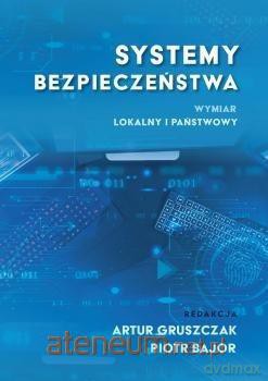 Systemy bezpieczeństwa. Wymiar lokalny i państwowy [KSIĄŻKA]
