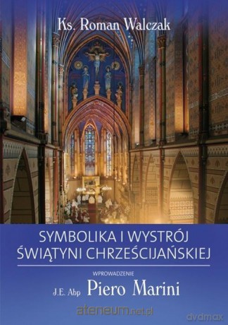 Symbolika i wystrój świątyni chrześcijańskiej - Roman Walczak [KSIĄŻKA]