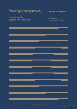 Swapy kredytowe. Charakterystyka, zastosowanie - Monika Szmelter [KSIĄŻKA]