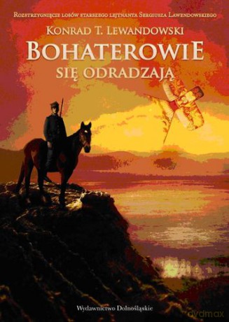 Bohaterowie Się Odradzają - Konrad T. Lewandowski [KSIĄŻKA]