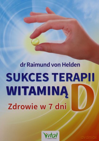Sukces terapii witaminą D - Raimund von Helden [KSIĄŻKA]