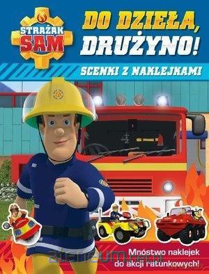 Strażak Sam. Do dzieła, drużyno! [KSIĄŻKA]