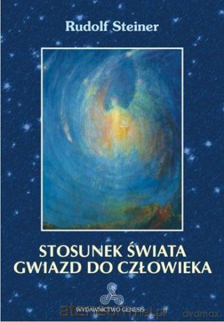 Stosunek świata gwiazd do człowieka - Rudolf Steiner [KSIĄŻKA]