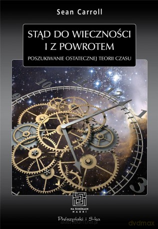 Stąd do wieczności i z powrotem - Sean Carroll [KSIĄŻKA]