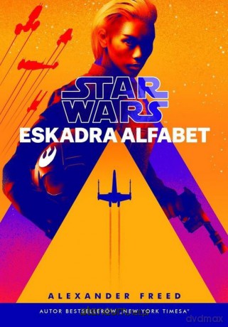 Star Wars. Eskadra Alfabet - Alexander Freed [KSIĄŻKA]