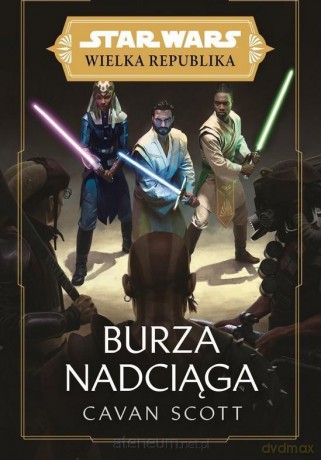Star Wars Wielka Republika. Burza nadciąga - Cavan Scott [KSIĄŻKA]