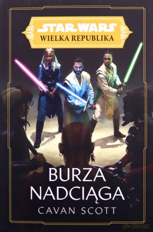Star Wars Wielka Republika. Burza nadciąga - Cavan Scott [KSIĄŻKA]