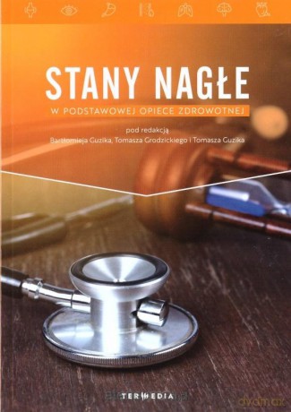 Stany nagłe w podstawowej opiece zdrowotnej - Bartłomieja Guzika [KSIĄŻKA]