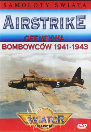 Wielka Encyklopedia Lotnictwa 33: AIRSTRIKE - Ofensywa bombowców [DVD]