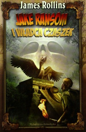 Jake Ransom I Władca Czaszek - James Rollins [KSIĄŻKA]