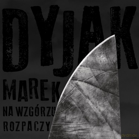 Marek Dyjak: Na wzgórzu rozpaczy [CD]