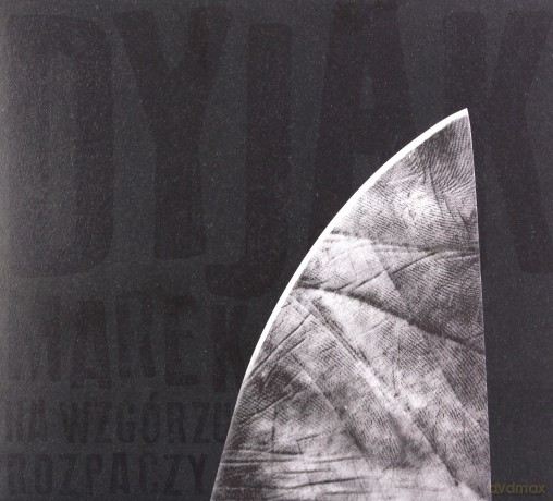 Marek Dyjak: Na wzgórzu rozpaczy [CD]