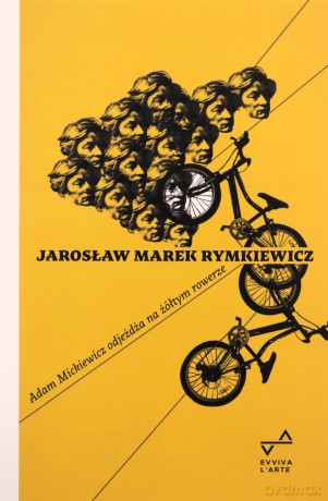 Adam Mickiewicz odjeżdża na żółtym rowerze - Jarosław Marek Rymkiewicz [KSIĄŻKA]