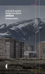 Armenia. Karawany śmierci - Małgorzata Nocuń, Andrzej Brzeziecki [KSIĄŻKA]