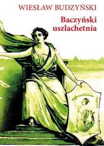 Baczyński uszlachetnia - Wiesław Budzyński [KSIĄŻKA]