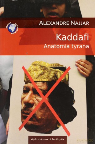 Kaddafi Anatomia Tyrana - Alexandre Najjar [KSIĄŻKA]