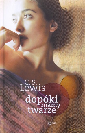 Dopóki mamy twarze - Clive Staples Lewis [KSIĄŻKA]