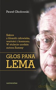 Głos Pana Lema. Szkice z filozofii człowieka, wartości i kosmosu. W stulecie urodzin autora Summy - Paweł Okołowski [KSIĄŻKA]
