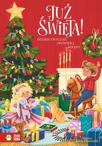 Już Święta! Zwyczaje ciekawostki opowieści [KSIĄŻKA]