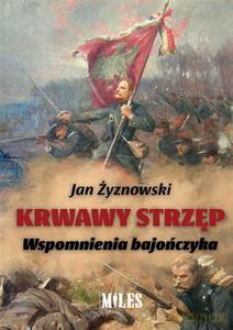 Krwawy strzęp. Wspomnienia bajończyka - Jan Żyznowski [KSIĄŻKA]