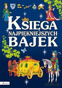 Księga najpiękniejszych bajek [KSIĄŻKA]