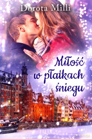 Miłość w płatkach śniegu - Dorota Milli [KSIĄŻKA]