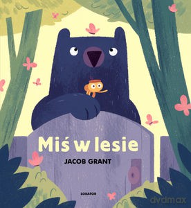 Miś w lesie - Jacob Grant [KSIĄŻKA]