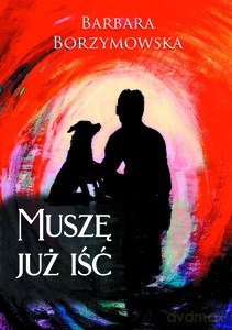 Muszę już iść - Barbara Borzymowska [KSIĄŻKA]