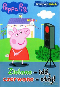 Peppa Pig. kreatywny maluch cz 2 zielone - idź, czerwone - stój! [KSIĄŻKA]