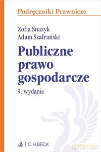 Publiczne prawo gospodarcze - Zofia Snażyk, Adam Szafrański [KSIĄŻKA]