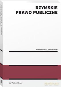 Rzymskie prawo publiczne - Anna Tarwacka, Jan Zabłocki [KSIĄŻKA]