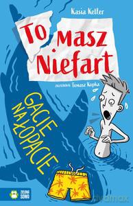 Tomasz Niefart (Tom 2) Gacie na łopacie - Kasia Keller [KSIĄŻKA]