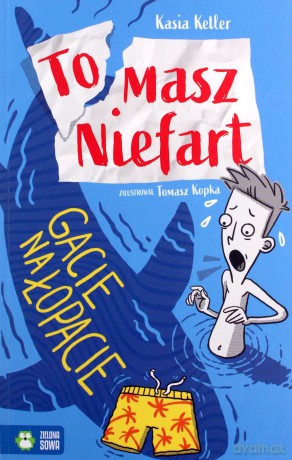 Tomasz Niefart (Tom 2) Gacie na łopacie - Kasia Keller [KSIĄŻKA]