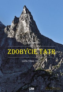 Zdobycie Tatr (Tom IV) Lata 1946-1960 - Jan Kiełkowski [KSIĄŻKA]
