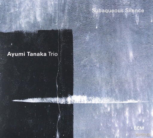 Ayumi Tanak Trio: Subaqueous Silence [CD]