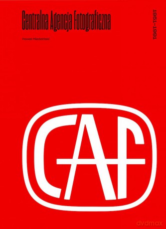 Centralna Agencja Fotograficzna 1951-1991 - Paweł Miedziński [KSIĄŻKA]