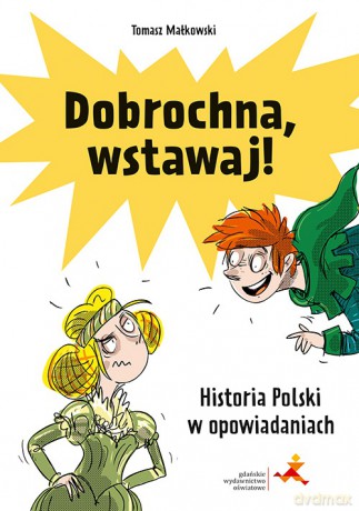Dobrochna, wstawaj! Historia Polski w opowiadaniach - Tomasz Małkowski [KSIĄŻKA]
