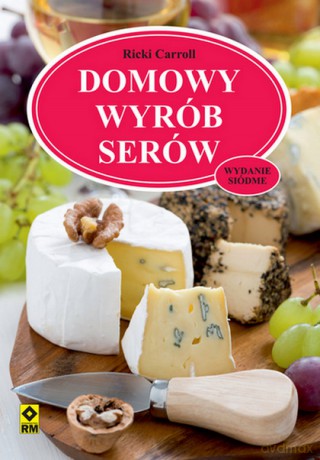 Domowy wyrób serów - Ricki Carroll [KSIĄŻKA]