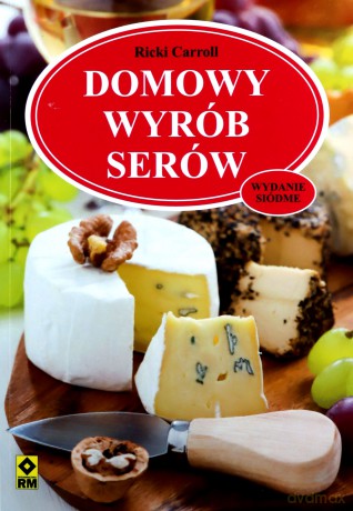 Domowy wyrób serów - Ricki Carroll [KSIĄŻKA]