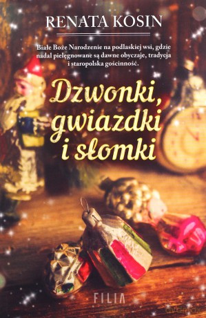 Dzwonki, gwiazdki i słomki - Renata Kosin [KSIĄŻKA]