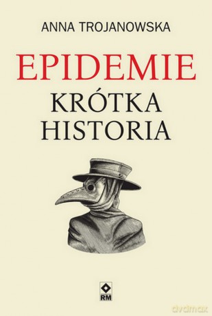Epidemie. Krótka historia - Anna Trojanowska [KSIĄŻKA]