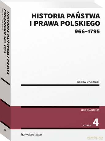 Historia państwa i prawa polskiego (966-1795) - Wacław Uruszczak [KSIĄŻKA]