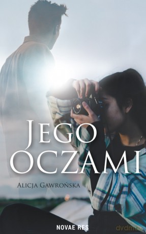 Jego oczami - Alicja Gawrońska [KSIĄŻKA]