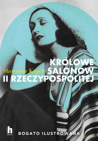 Królowe salonów II Rzeczypospolitej - Sławomir Koper [KSIĄŻKA]