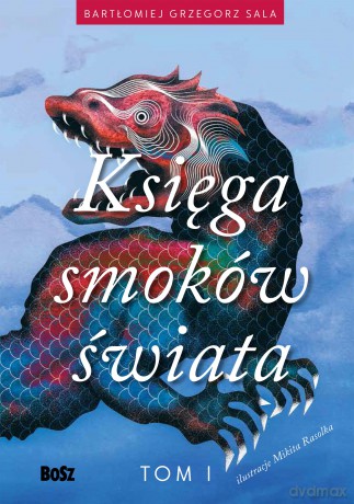 Księga smoków świata (Tom 1) - Bartłomiej Grzegorz Sala [KSIĄŻKA]