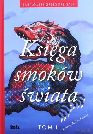 Księga smoków świata (Tom 1) - Bartłomiej Grzegorz Sala [KSIĄŻKA]