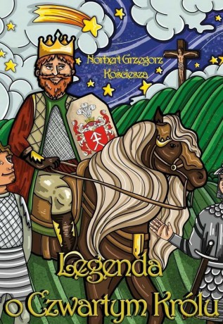 Legenda o Czwartym Królu - Norbert Grzegorz Kościesza [KSIĄŻKA]