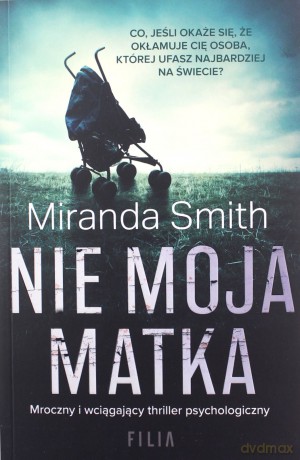Nie moja matka - Miranda Smith [KSIĄŻKA]